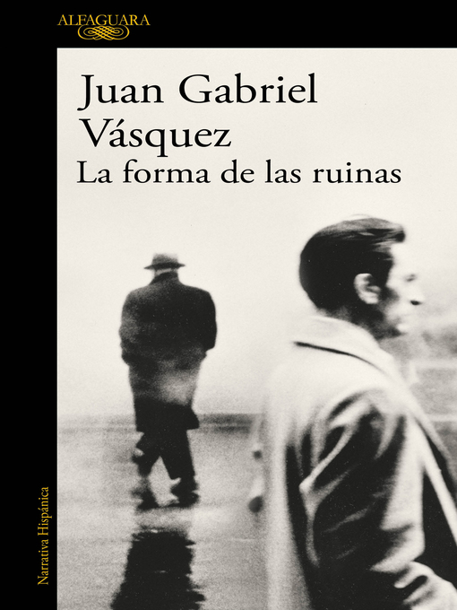 Title details for La forma de las ruinas by Juan Gabriel Vásquez - Wait list